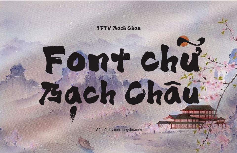 Font Việt hóa 1FTV Bach Chau – Thư pháp