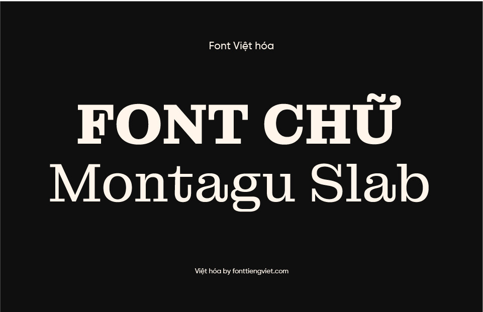 Font Montagu Slab 35 file ( Gõ tiếng Việt )