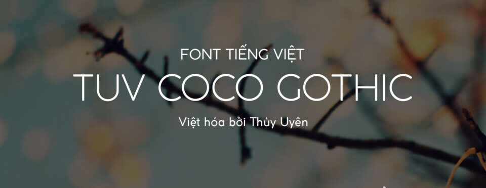 Font Việt hóa TUV Coco Gothic Light và Regular – Việt hóa bởi Thùy Uyên