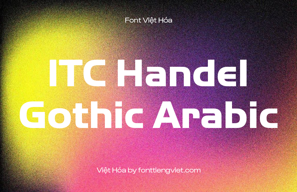 Font Việt hóa 1FTV ITC Handel Gothic Arabic