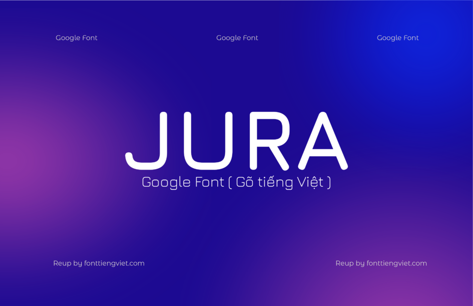 5 Font Việt hóa Jura ( Font tiếng Việt )